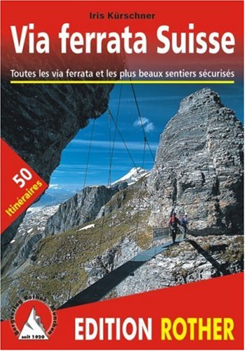 City Travel Guides Discounted  Livres : Via Ferrata Suisse - Toutes les via ferrata et les plus beaux sentiers sécurisés