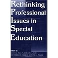 Rethinking Professional Issues in Special Education (Contemporary Studies in Social and Policy Issues in Education)
