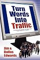 Turn Your Words Into Traffic: Finally! the Secret to Non-Stop Free Targeted Website Traffic