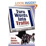 Turn Your Words Into Traffic: Finally! the Secret to Non-Stop Free Targeted Website Traffic