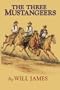 The Three Mustangeers (Tumbleweed Series/Will James)
