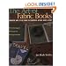The Art of Fabric Books: Innovative Ways to Use Fabric in Scrapbooks, Altered Books and More