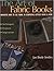 The Art of Fabric Books: Innovative Ways to Use Fabric in Scrapbooks, Altered Books and More