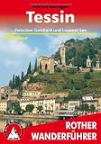 Tessin - Zwischen Gotthard und Luganer See - 50 Touren: Die sch&ouml;nsten Tal- und H&ouml;henwanderungen - 50 ausgew&auml;hlte Wanderungen rund um den Luganer See und .. - sowie im Bleniotal und an der Riviera - Heinrich Bauregger