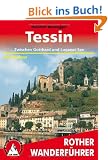 Tessin. Zwischen Gotthard und Luganer See. 50 Touren: Die sch�nsten Tal- und H�henwanderungen. 50 ausgew�hlte Wanderungen rund um den Luganer See und ... sowie im Bleniotal und an der Riviera