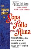 Un tercer plato de sopa de pollo para el alma: relatos que conmueven el corazón y ponen fuego en el espíritu