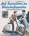 Auf Zweir&auml;dern ins Wirtschaftswunder: Mopeds und Motorr&auml;der der Nachkriegszeit