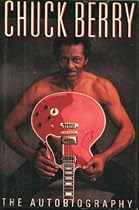 Chuck Berry: The Autobiography Chuck Berry: The Autobiography