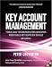 Key Account Management: Tools and Techniques for Achieving Profitable Key Supplier Status (Key Account Management: Tools & Techniques for Achieving Profitable)