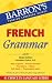 French Grammar (Barron's Foriegn Language Guides)