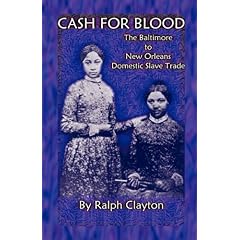 Cash For Blood: The Baltimore to New Orleans Domestic Slave Trade
