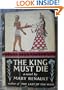 THE KING MUST DIE