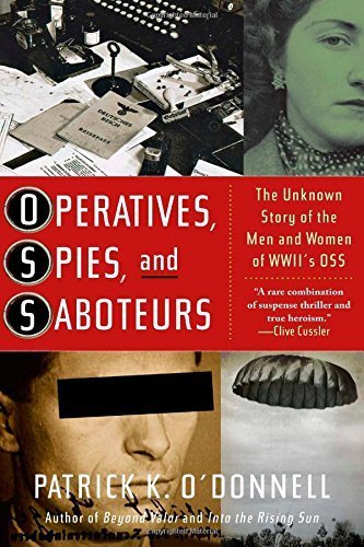 Operatives, Spies, and Saboteurs: The Unknown Story of the Men and Women of World War II's OSS First edition by O'Donnell, Patrick K. (2004) Hardcover