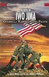 The Battle of Iwo Jima: Guerilla Warfare in the Pacific (Graphic Battles of World War II)