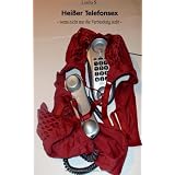 Hei�er Telefonsex: - wenn nicht nur die Verbindung steht -von "Lisilo S. "