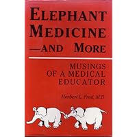 Elephant Medicine--And More: Musings of a Medical Educator