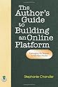 The Author's Guide to Building an Online Platform: Leveraging the Internet to Sell More Books