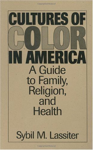 Cultures of Color in America: A Guide to Family, Religion, and Health