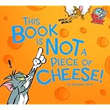 This Book Is Not a Piece of Cheese! (Tom and Jerry)