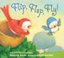 Flip, Flap, Fly!: A Book for Babies Everywhere