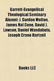 Produkt-Bild: Garrett-Evangelical Theological Seminary Alumni: J. Gordon Melton, James Hal Cone, David J. Lawson, Daniel Wandabula, Joseph Crane Hartzell