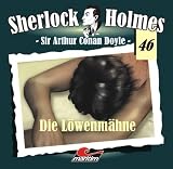 Sherlock Holmes 46: Die L&ouml;wenm&auml;hne - Arthur Conan Doyle