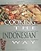 Cooking the Indonesian Way: Includes Low-Fat and Vegetarian Recipes (Easy Menu Ethnic Cookbooks)