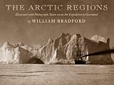 The Arctic Regions: Illustrated with Photographs Taken on an Art Expedition to Greenland