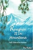 Roughin' It In Montana: Tall Tales of a Pioneer