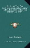 Die Lehre Von Der Psychologischen Kausalitat in Der Philosophie Ludwig Strumpells (1907)