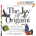 The Joy of Origami: 50 Greatest Models, 100 Sheets of Whimsical Paper, 6 Ways to Fold a Dollar Bill, and More