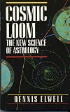 Cosmic loom : the new science of astrology