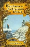 The Deep Freeze of Bartholomew Tullock