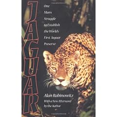 Jaguar: One Man's Struggle to Establish the World's First Jaguar Preserve