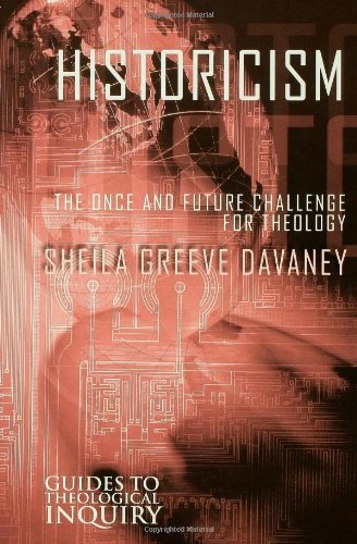 Historicism: The Once and Future Challenge for Theology (Guides to Theological Inquiry)