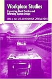 Workplace Studies: Recovering Work Practice and Informing System Design
