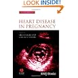 Heart Disease in Pregnancy by Celia Oakley and Carole A. Warnes