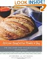 Artisan Bread in Five Minutes a Day: The Discovery That Revolutionizes Home Baking