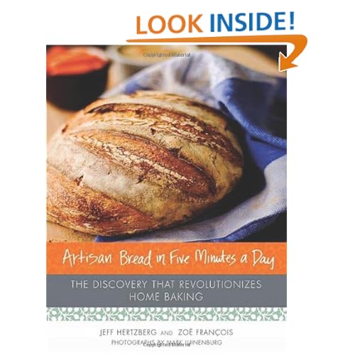 Artisan Bread in Five Minutes a Day: The Discovery That Revolutionizes Home Baking