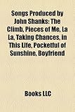Songs Produced by John Shanks: The Climb, Pieces of Me, La La, Taking Chances, in This Life, Pocketful of Sunshine, Boyfriend-