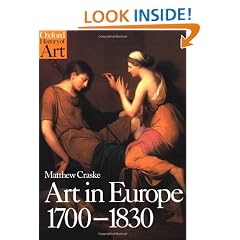 Art in Europe 1700-1830: A History of the Visual Arts in an Era of Unprecedented Urban Economic Growth (Oxford History of Art)