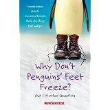 Why Don't Penguins' Feet Freeze?: And 114 Other Questions ~ New Scientist