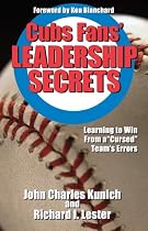 Cubs Fans' Leadership Secrets: Learning to Win From a "Cursed" Team's Errors