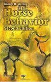 Horse Behavior, Second Edition (Noyes Series in Animal Behavior, Ecology, Conservation, and Management)