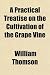A Practical Treatise on the Cultivation of the Grape Vine