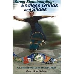 Street Skateboarding: Endless Grinds and Slides: An Instructional Look at Curb Tricks
