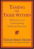Taming the Tiger Within: Meditations on Transforming Difficult Emotions