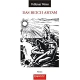 Das Reich Artam: Die alternative Geschichtevon "Volkmar Weiss"