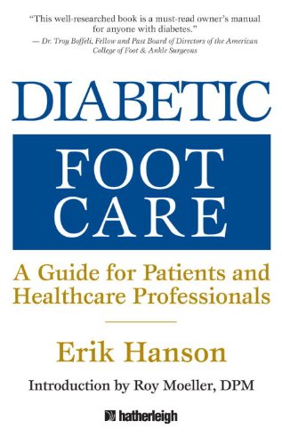 Diabetic Foot Care: A Guide for Patients and Healthcare Professionals, by Erik Hanson