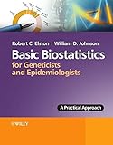 Basic biostatistics for geneticists and epidemiologists : a practical approach